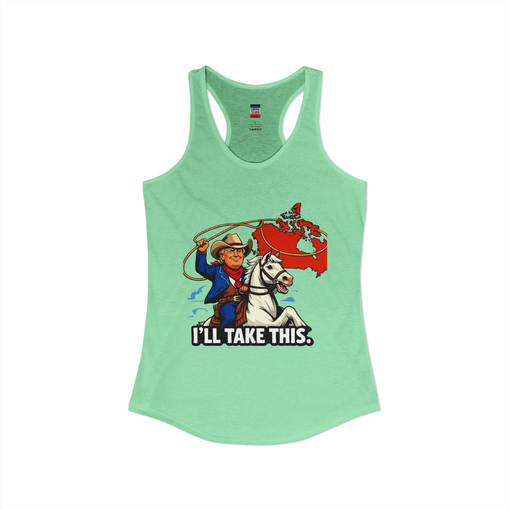 I'll Take This  Women's Ideal Racerback Tank