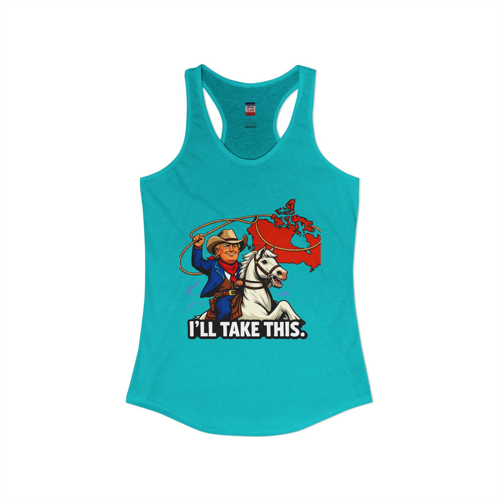 I'll Take This  Women's Ideal Racerback Tank