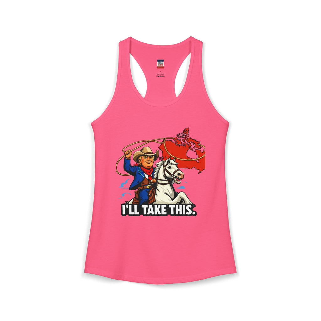 I'll Take This  Women's Ideal Racerback Tank
