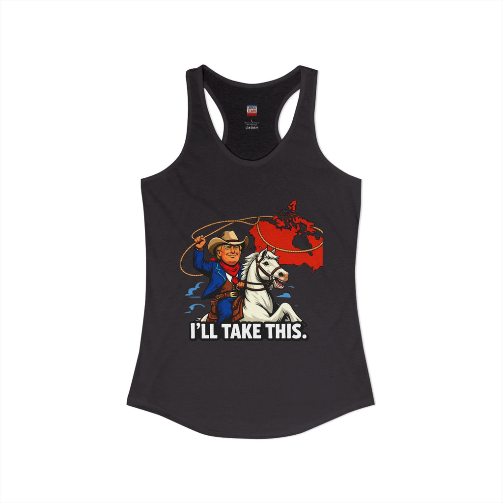 I'll Take This  Women's Ideal Racerback Tank
