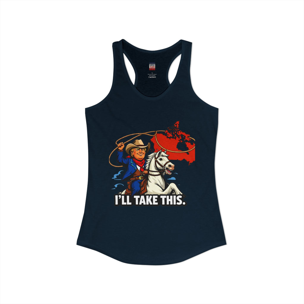 I'll Take This  Women's Ideal Racerback Tank